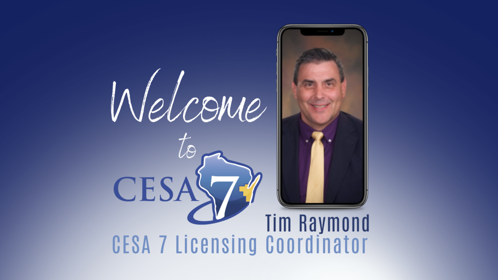 Welcome to Tim Raymond CESA 7 Licensing Coordinator