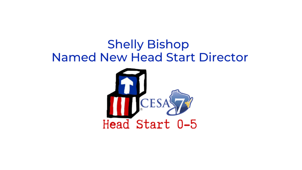 Shelly Bishop Named New Head Start Director CESA 7 logo and Head Start 0-5 logo