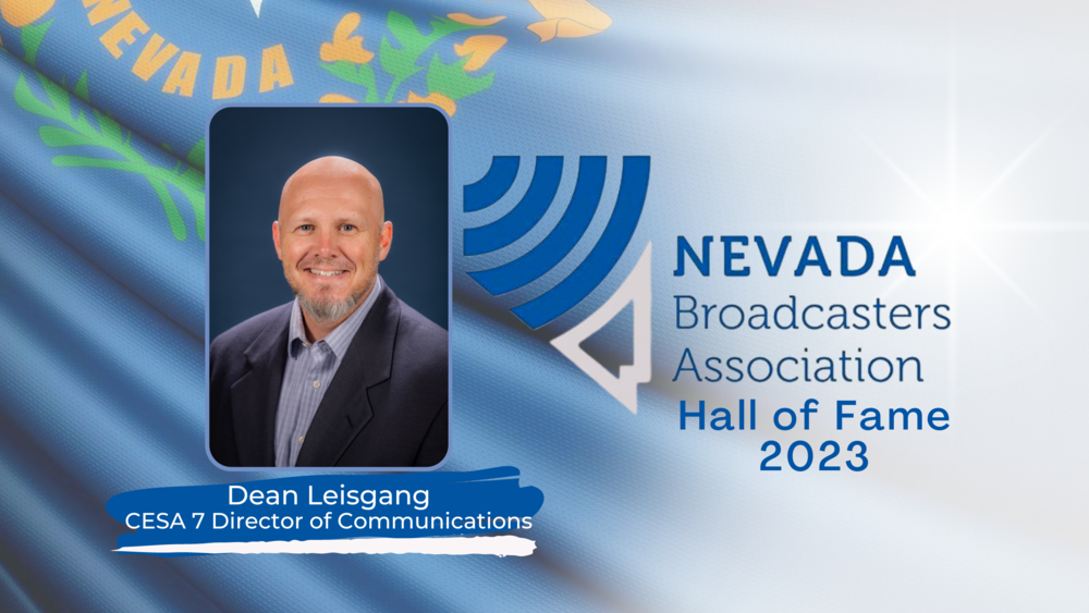 Dean Leisgang CESA 7 Director of Communications NEVADA Broadcasters Association Hall of Fame 2023